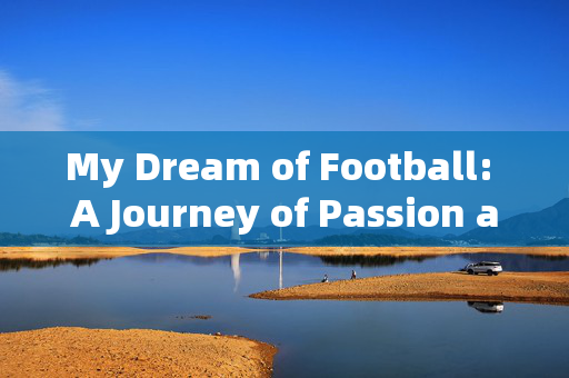 My Dream of Football: A Journey of Passion and Aspiration