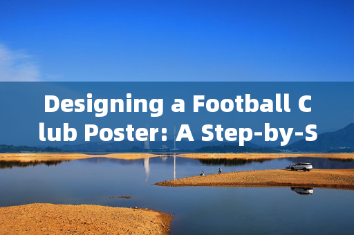 Designing a Football Club Poster: A Step-by-Step Guide for Effective Communication