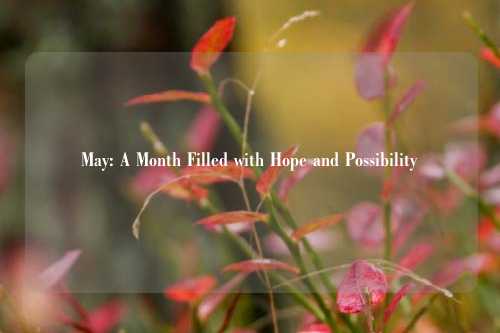 May: A Month Filled with Hope and Possibility